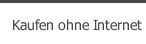 Kaufen ohne Internet
